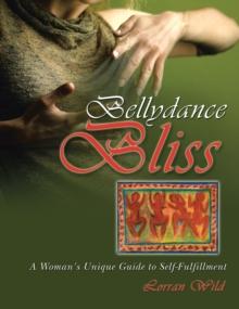 Bellydance Bliss : A Woman's Unique Guide to Self-Fulfillment