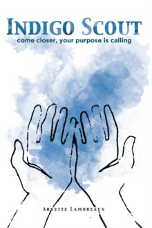 Indigo Scout : Come Closer, Your Purpose Is Calling