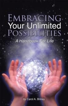 Embracing Your Unlimited Possibilities : A Handbook for Life