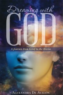 Dreaming with God : A Journey from Grief to the Divine