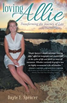 Loving Allie : Transforming the Journey of Loss