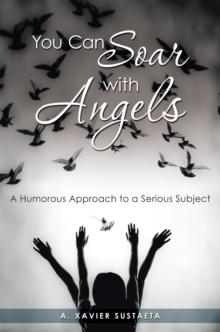 You Can Soar with Angels : A Humorous Approach to a Serious Subject