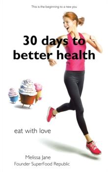 30 Days to Better Heath : Eat with Love