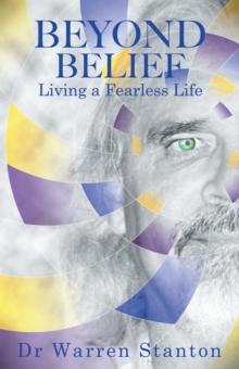 Beyond Belief : Living a Fearless Life