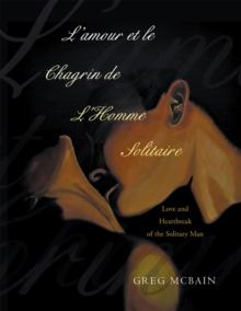 L'Amour Et Le Chagrin De L'homme Solitaire : Love and Heartbreak of the Solitary Man