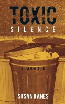 Toxic Silence : A Memoir