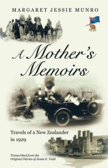 A Mother'S Memoirs : Travels of a New Zealander in 1929