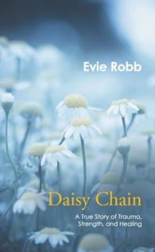 Daisy Chain : A True Story of Trauma, Strength, and Healing