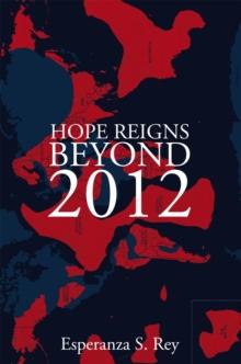 Hope Reigns - Beyond 2012 : The Real Secret of the End of Time, Ascension into the 5Th Dimension