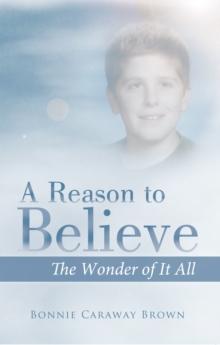 A Reason to Believe : The Wonder of It All