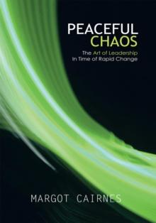 Peaceful Chaos : The Art of Leadership in Time of Rapid Change