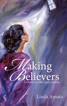 Making Believers : Connect to the Light Within...