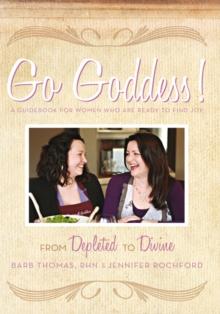 Go Goddess! : From Depleted to Divine