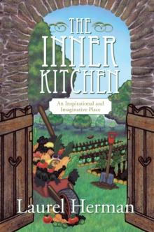 The Inner Kitchen : An Inspirational and Imaginative Place