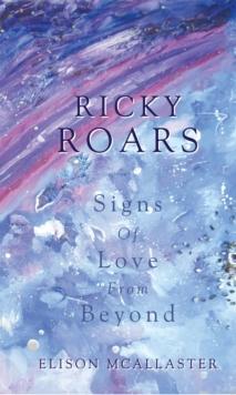 Ricky Roars : Signs of Love from Beyond