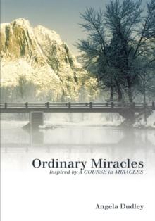 Ordinary Miracles : Inspired by a Course in Miracles