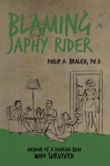 Blaming Japhy Rider : Memoir of a Dharma Bum Who Survived