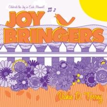 Joy Bringers : Celebrate the Joy in Each Moment!