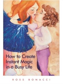 How to Create Instant Magic in a Busy Life