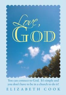 Love, God : Real Experiences with God, Jesus, the Virgin Mary and the Holy Spirit