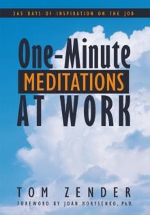 One Minute Meditations at Work : 365 Days of Inspiration on the Job