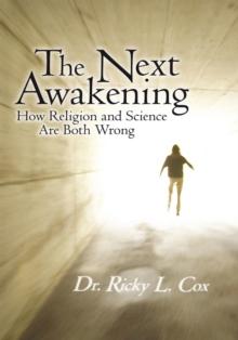 The Next Awakening : How Religion and Science Are Both Wrong