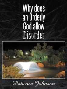 Why Does an Orderly God Allow Disorder