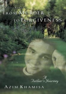 From Murder to Forgiveness : A Father's Journey