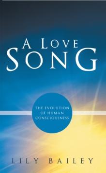 A Love Song : The Evolution of Human Consciousness