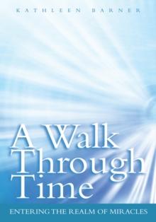 A Walk Through Time : Entering the Realm of Miracles