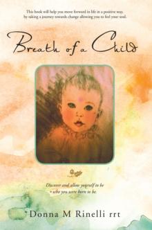 Breath of a Child : Discover and Allow Yourself to Be Who You Were Born to Be.