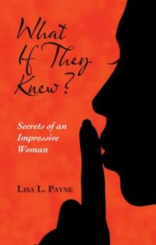 What If They Knew? : Secrets of an Impressive Woman