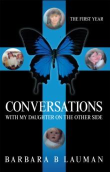 Conversations with My Daughter on the Other Side : The First Year