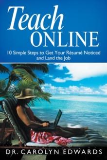 Teach Online : 10 Simple Steps to Get Your Resume Noticed and Land the Job