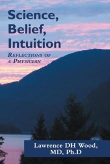 Science, Belief, Intuition : Reflections of a Physician