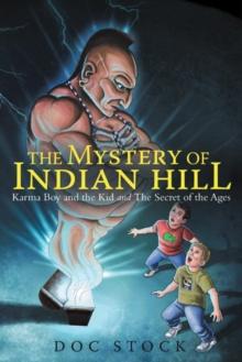 The Mystery of Indian Hill : Karma Boy and the Kid and the Secret of the Ages