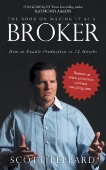 The Book on Making It as a Broker : How to Double Production in 12 Months