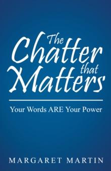 The Chatter That Matters : Your Words Are Your Power