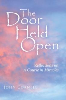 The Door Held Open : Reflections on a Course in Miracles