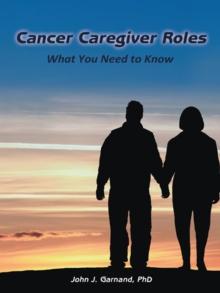 Cancer Caregiver Roles : What  You Need to Know