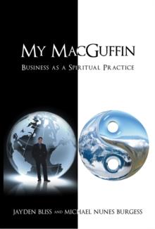 My Macguffin : Business as a Spiritual Practice