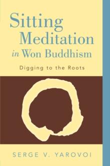 Sitting Meditation in Won Buddhism : Digging to the Roots