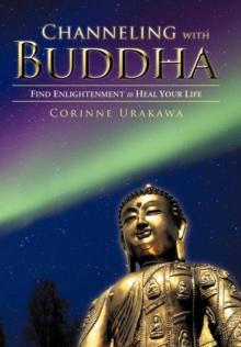 Channeling with Buddha : Find Enlightenment to Heal Your Life