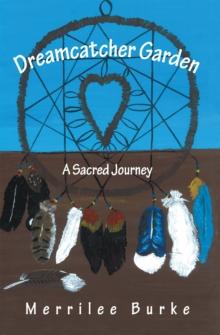 Dreamcatcher Garden : A Sacred Journey