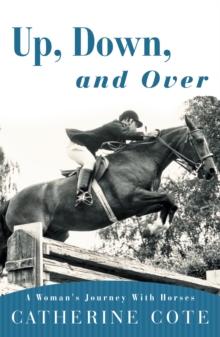 Up, Down, and Over : A Woman's Journey with Horses