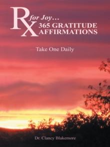 Rx for Joy...365 Gratitude Affirmations : Take One Daily