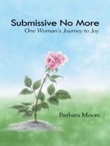 Submissive No More : One Woman's Journey to Joy