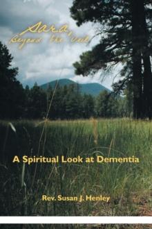 Sara, Beyond the Veil : A Spiritual Look at Dementia