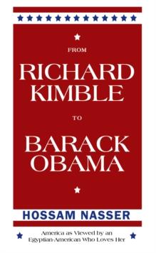 From Richard Kimble to Barack Obama : America as Viewed by an Egyptian-American Who Loves Her