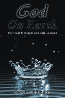 God on Earth : Spiritual Messages and Life Lessons